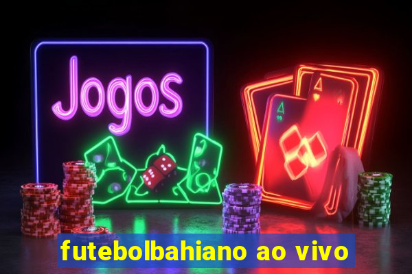 futebolbahiano ao vivo