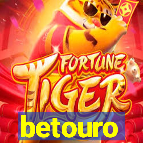 betouro