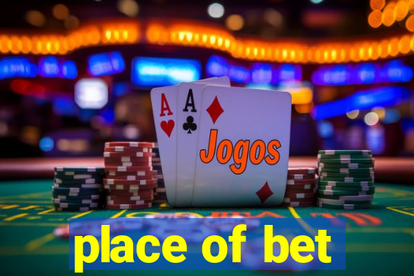 place of bet