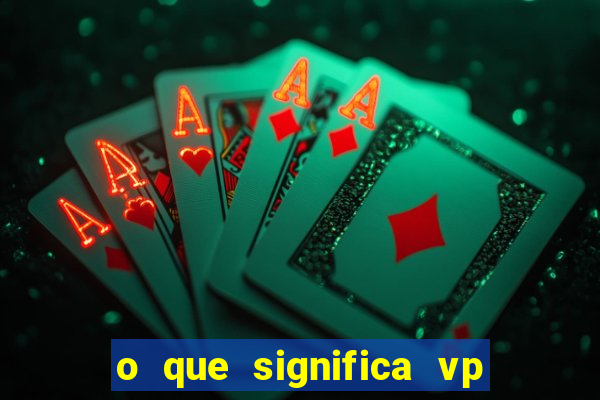 o que significa vp + 2 no sportingbet