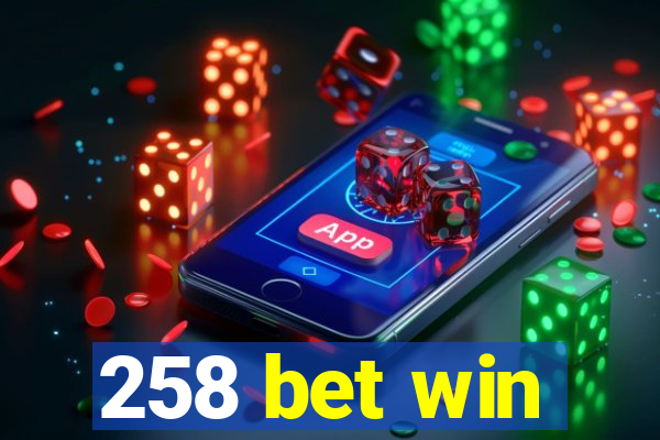 258 bet win