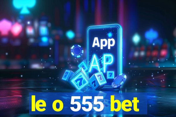 le o 555 bet