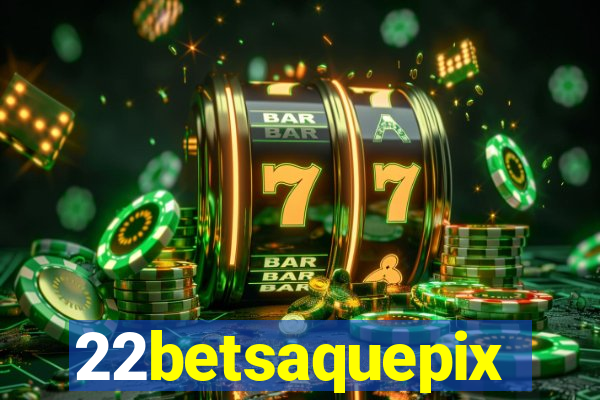 22betsaquepix