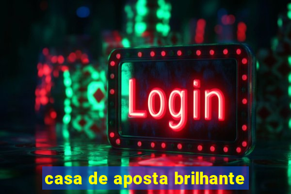 casa de aposta brilhante