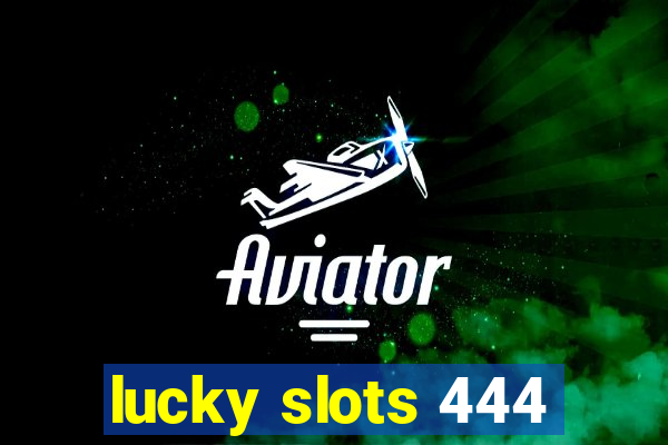 lucky slots 444
