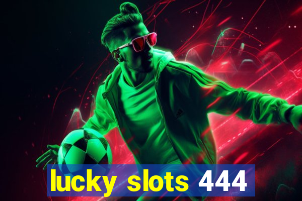 lucky slots 444