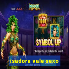 isadora vale sexo