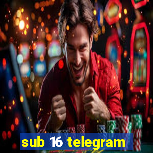 sub 16 telegram