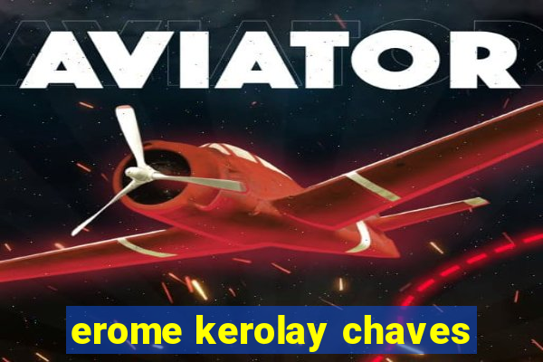 erome kerolay chaves