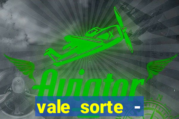 vale sorte - resultado hoje