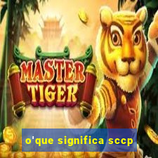 o'que significa sccp