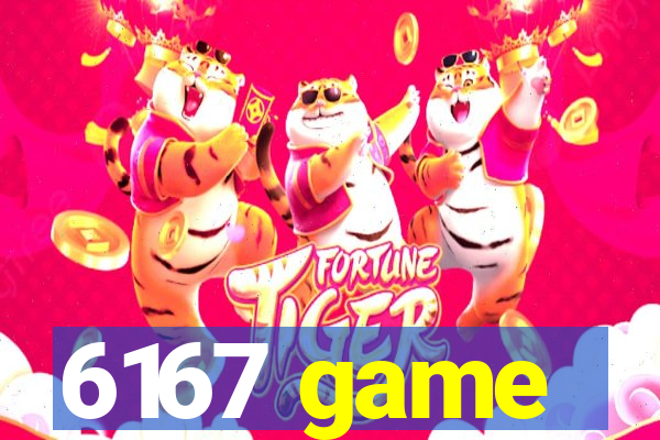6167 game