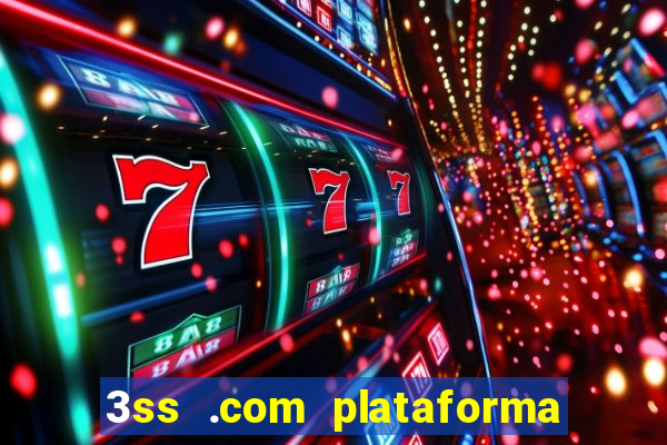 3ss .com plataforma de jogos