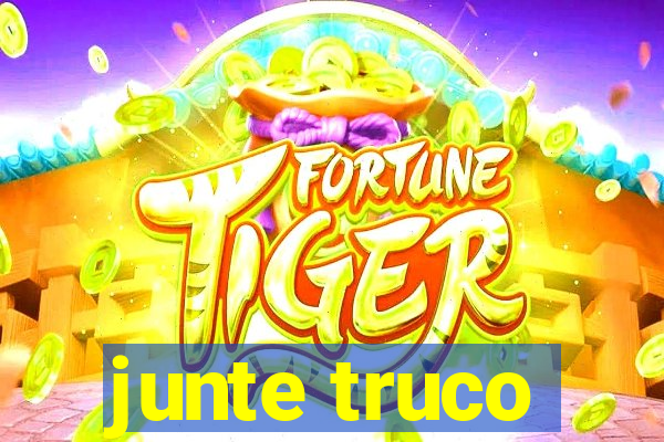 junte truco