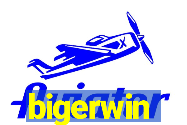 bigerwin
