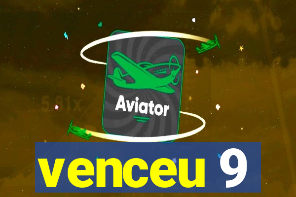 venceu 9