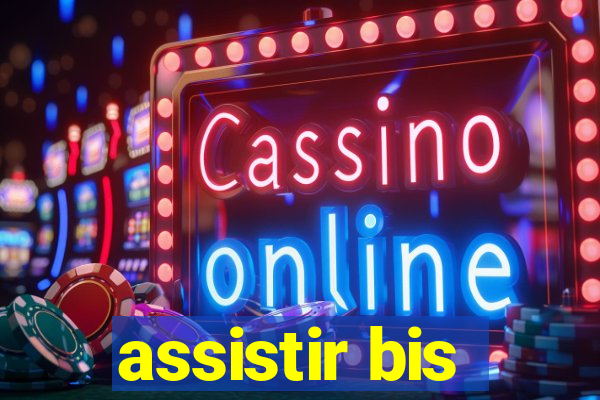 assistir bis
