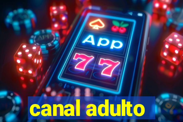 canal adulto