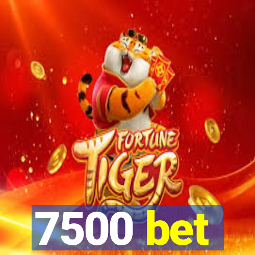 7500 bet