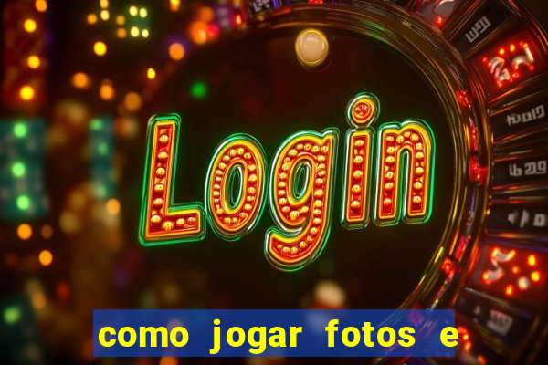como jogar fotos e videos na nuvem