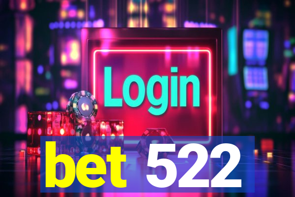 bet 522