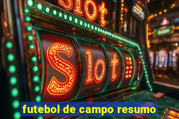 futebol de campo resumo