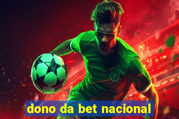 dono da bet nacional