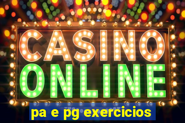 pa e pg exercicios