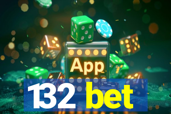 132 bet