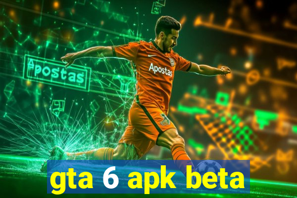 gta 6 apk beta