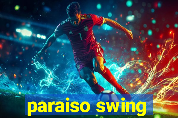 paraiso swing