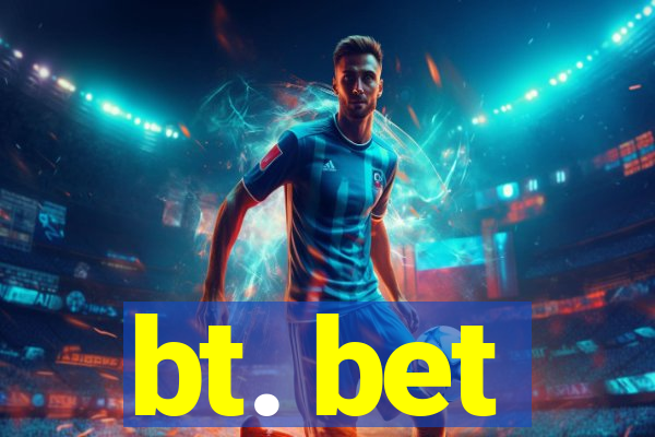 bt. bet