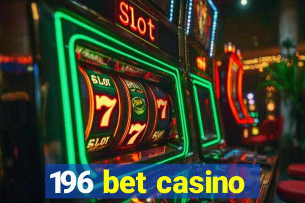 196 bet casino