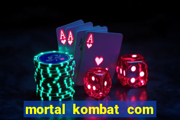 mortal kombat com dinheiro infinito