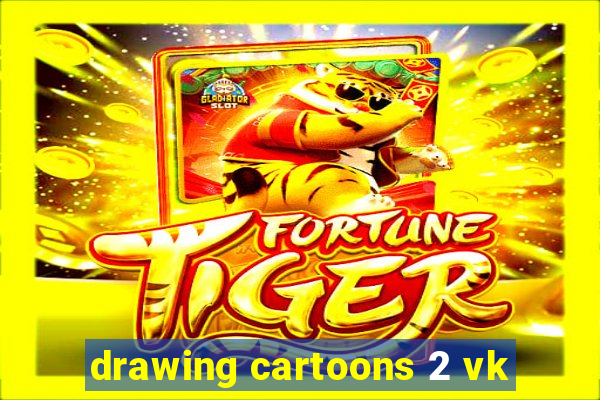 drawing cartoons 2 vk