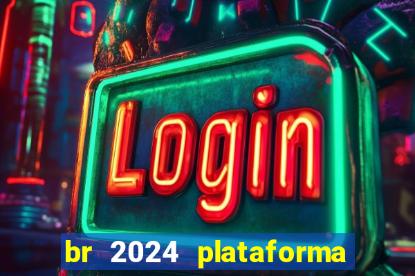 br 2024 plataforma de jogos