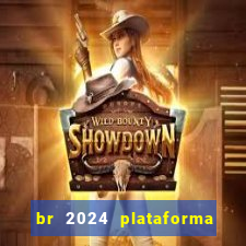 br 2024 plataforma de jogos