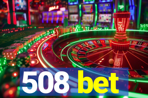 508 bet