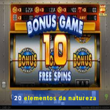 20 elementos da natureza