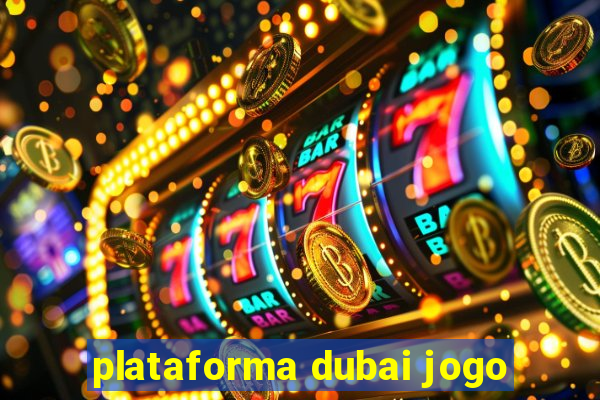 plataforma dubai jogo