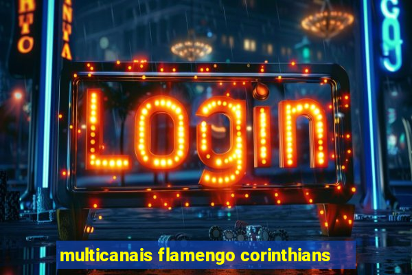 multicanais flamengo corinthians