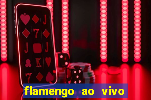 flamengo ao vivo multi canais