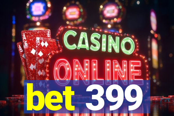 bet 399