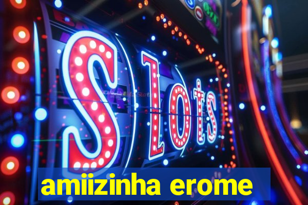 amiizinha erome