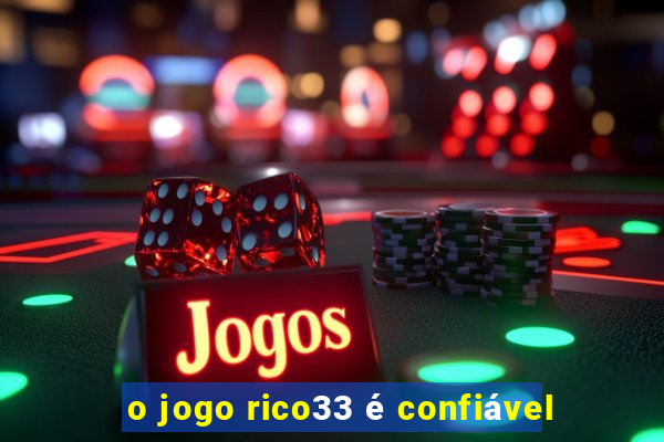 o jogo rico33 é confiável