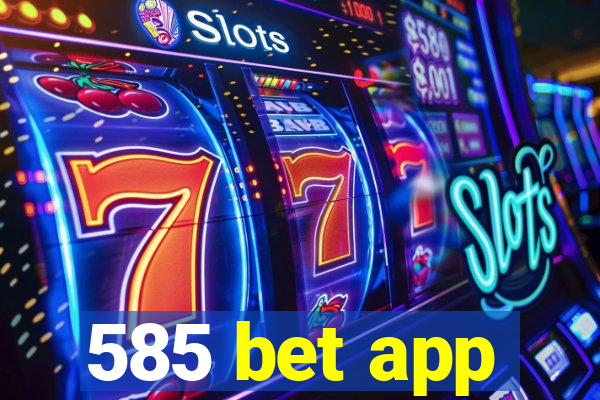 585 bet app