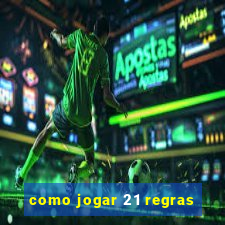 como jogar 21 regras