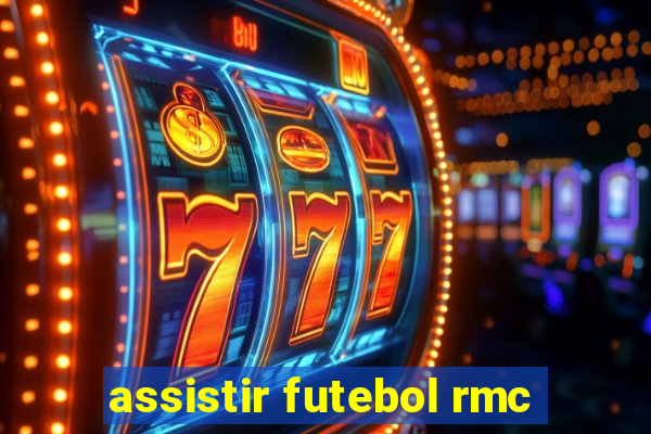 assistir futebol rmc