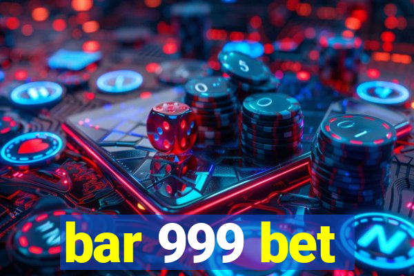 bar 999 bet