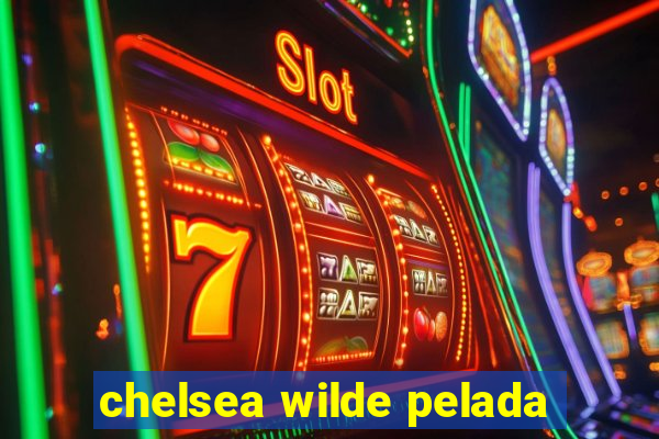 chelsea wilde pelada